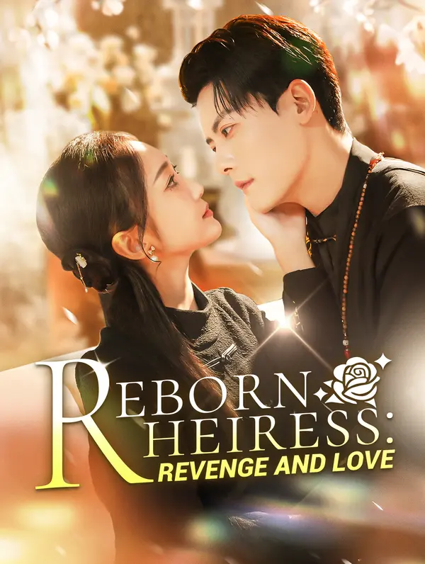 Reborn Heiress: Revenge and Love (2025)