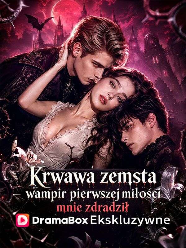 Krwawa zemsta: wampir pierwszej miłości mnie zdradził (Dubbing)