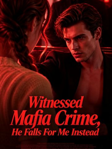 Witnessed Mafia Crime, He Falls For Me Instead