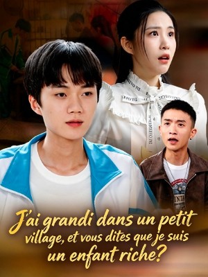 J'ai grandi dans un petit village, et vous dites que je suis un enfant riche?