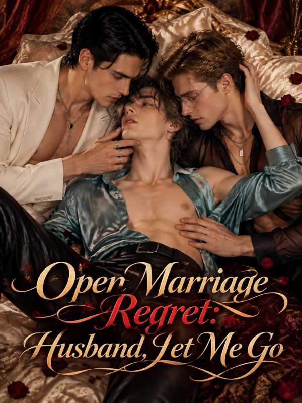 Open Marriage Regret: Husband, Let Me Go