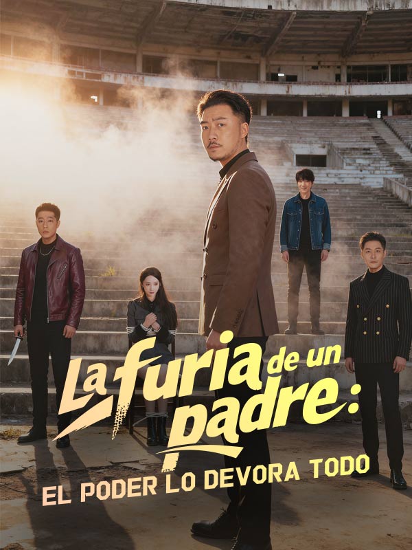 La furia de un padre: El poder lo devora todo (Doblado)
