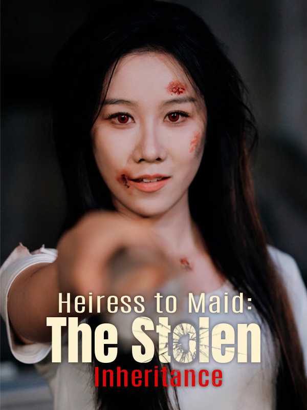 Heiress to Maid: The Stolen Inheritance