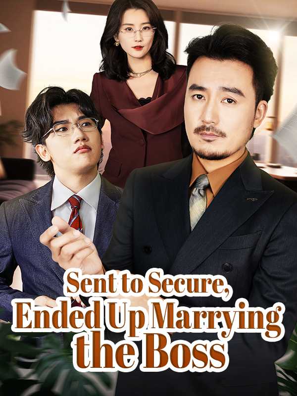 Sent to Secure, Ended Up Marrying the Boss