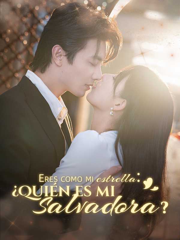 Eres como mi estrella: ¿Quién es mi salvadora?