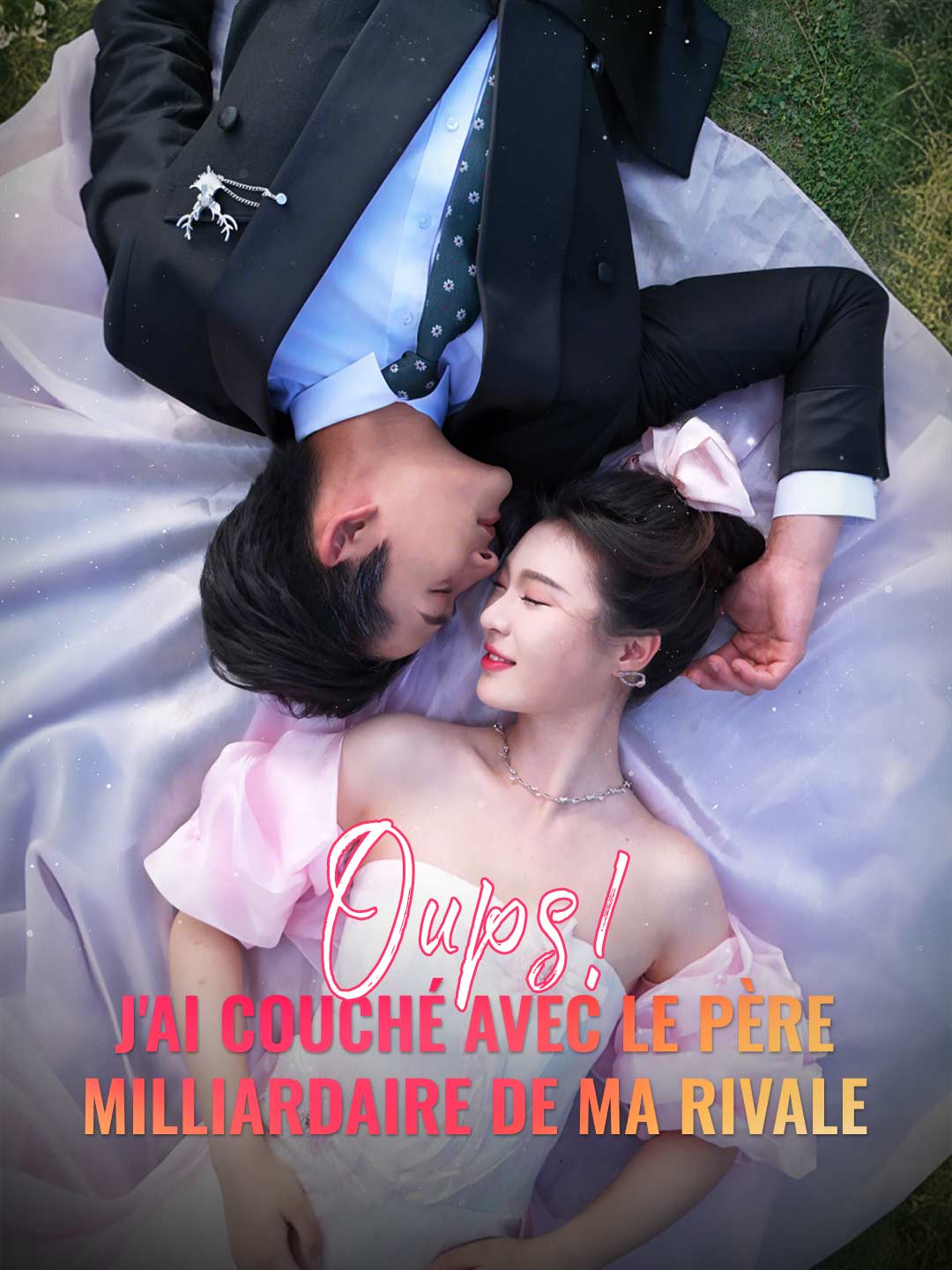 Oups ! J'ai couché avec le père milliardaire de ma rivale (2025)