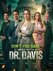 Don't You Dare Mess With Dr. Davis (2024)