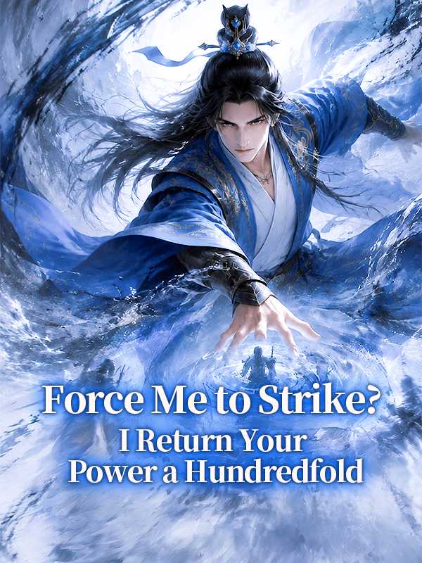 Force Me to Strike? I Return Your Power a Hundredfold