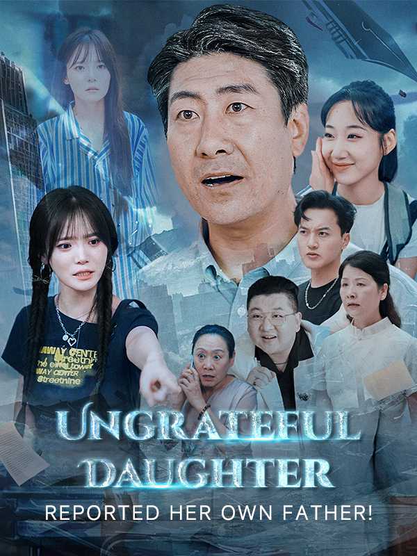 Ungrateful Daughter: Reported Her Own Father!