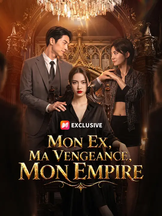 MON EX, MA VENGEANCE, MON EMPIRE