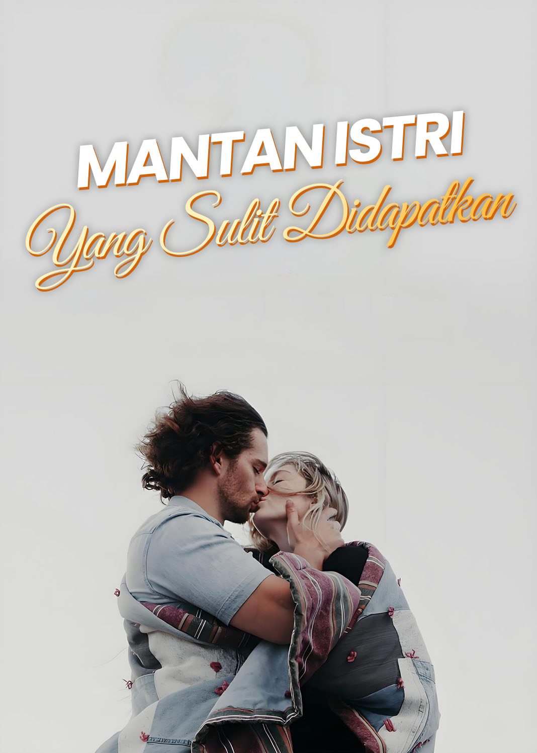 Mantan Istri yang Sulit Didapatkan
