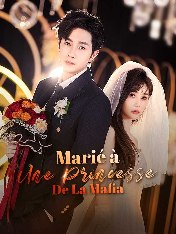 (Doublé)  Marié à Une Princesse De La Mafia