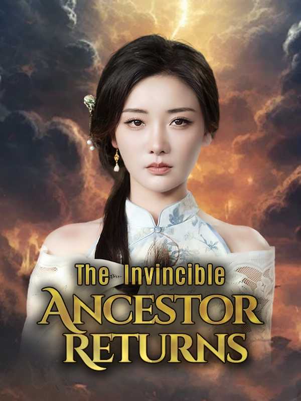 The Invincible Ancestor Returns