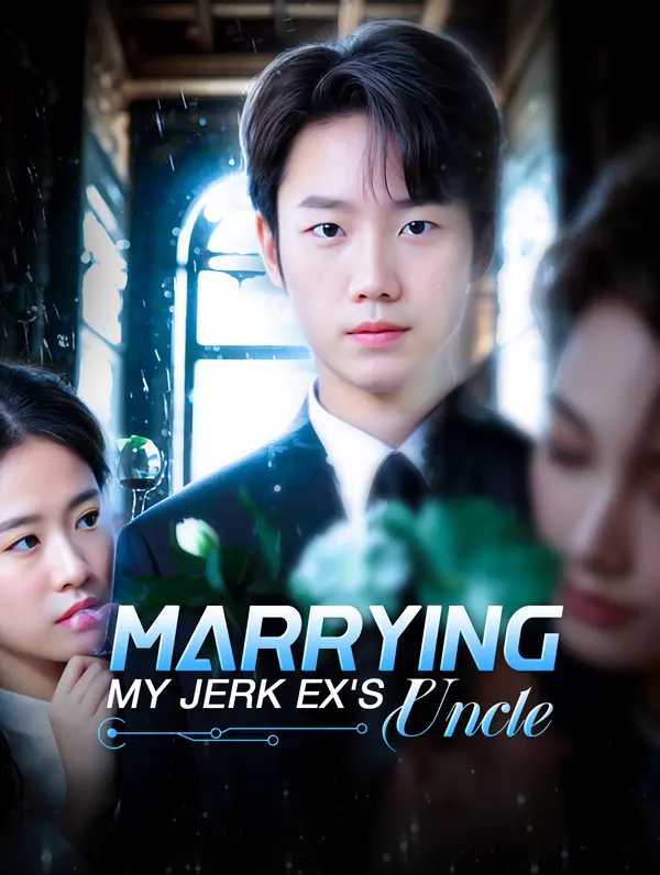 Marrying My Jerk Ex's Uncle (2025)