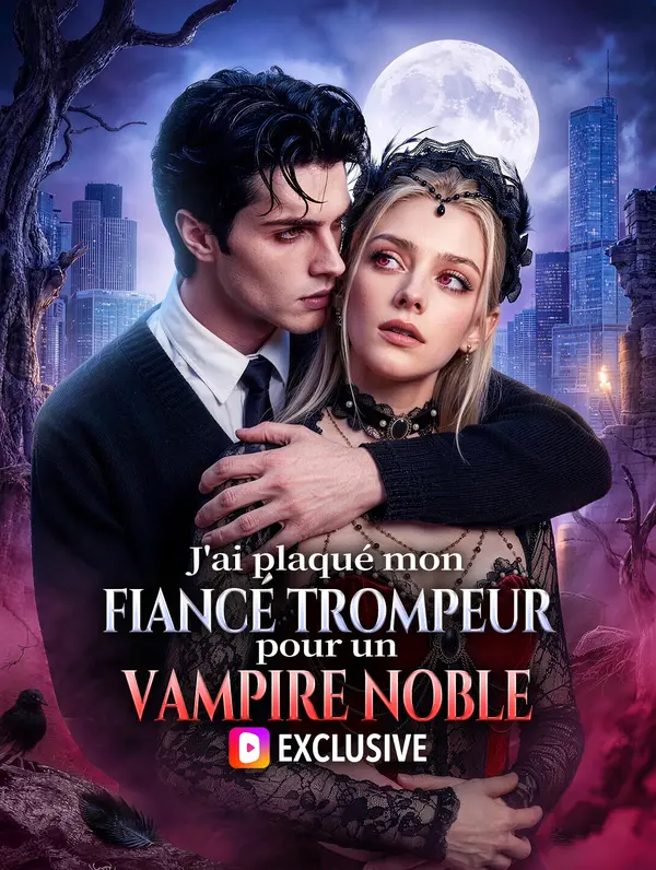 J'ai plaqué mon fiancé trompeur pour un vampire noble