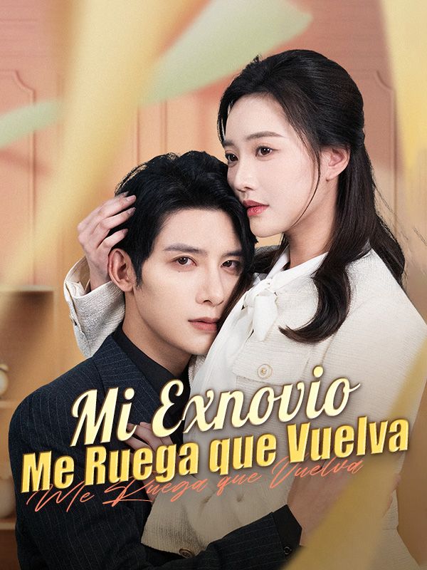 Mi Exnovio Me Ruega que Vuelva (2025)
