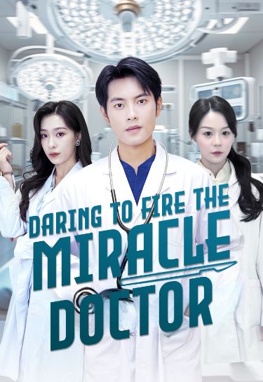 Daring to Fire the Miracle Doctor