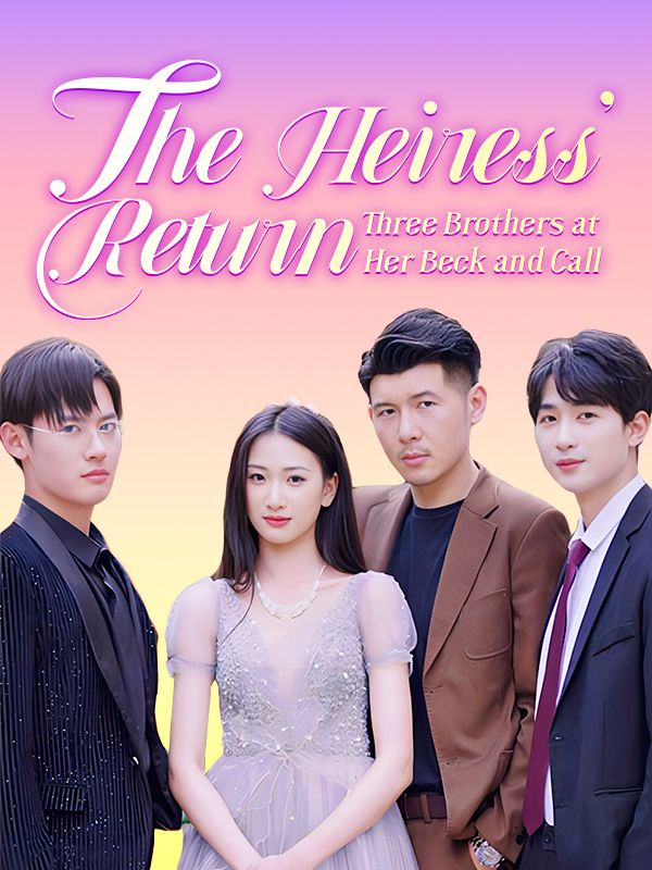The Heiress' Return: Three Brothers at Her Beck and Call (2024)