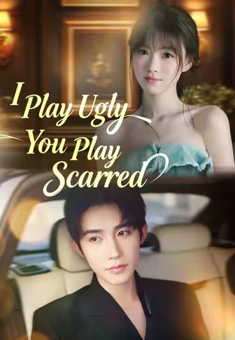 I Play Ugly, You Play Scarred