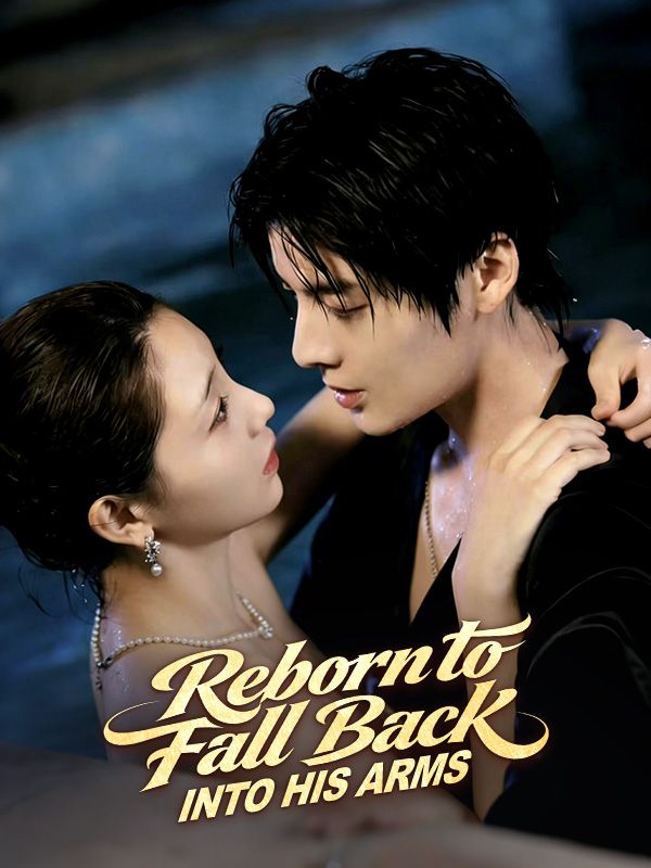 Reborn to Fall Back Into His Arms
