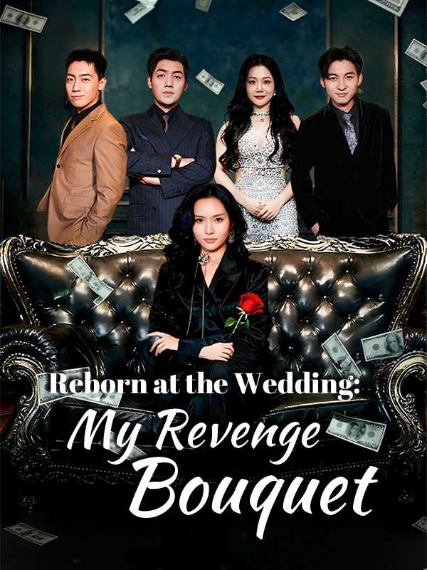 Reborn at the Wedding: My Revenge Bouquet