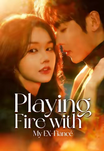 Playing Fire with My Ex-Fiancé