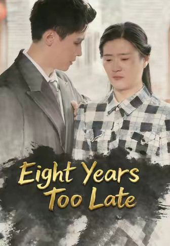 Eight Years Too Late