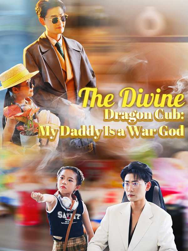 The Divine Dragon Cub: My Daddy Is a War God