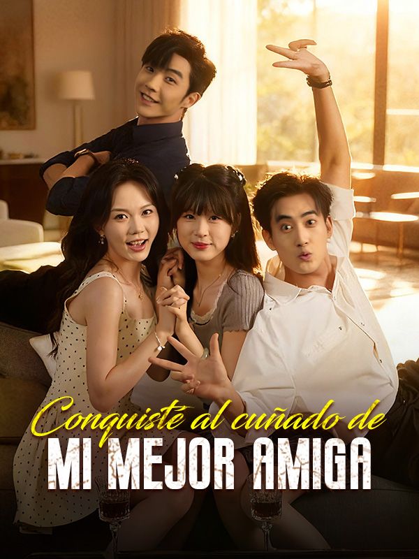Conquisté al cuñado de mi mejor amiga (2025)