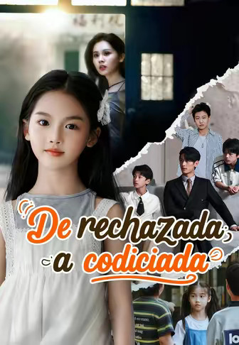 De rechazada a codiciada