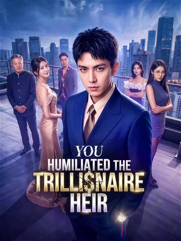You Humiliated the Trillionaire Heir