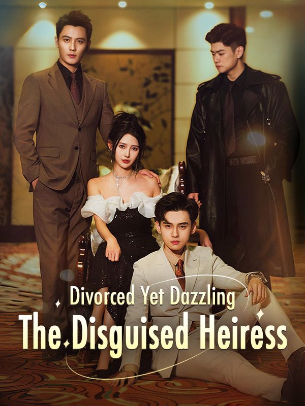 Divorced Yet Dazzling: The Disguised Heiress (2024)