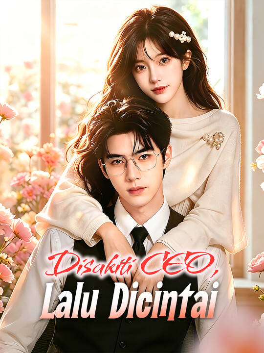 Disakiti CEO, Lalu Dicintai