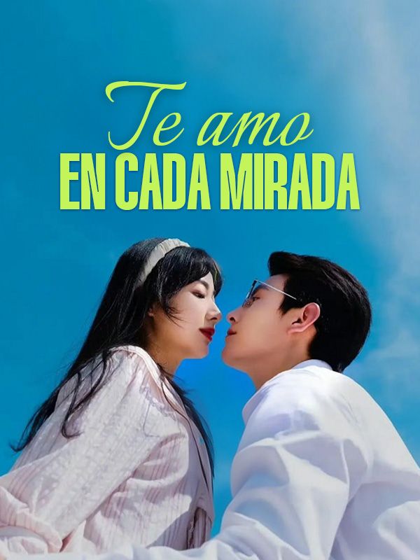Te amo en cada mirada (2025)