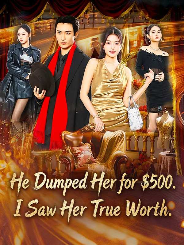 He Dumped Her for $500. I Saw Her True Worth.