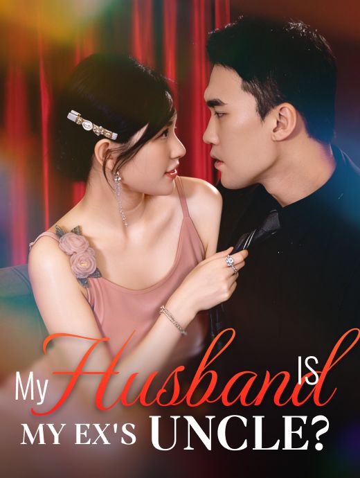 My Husband Is My Ex's Uncle?