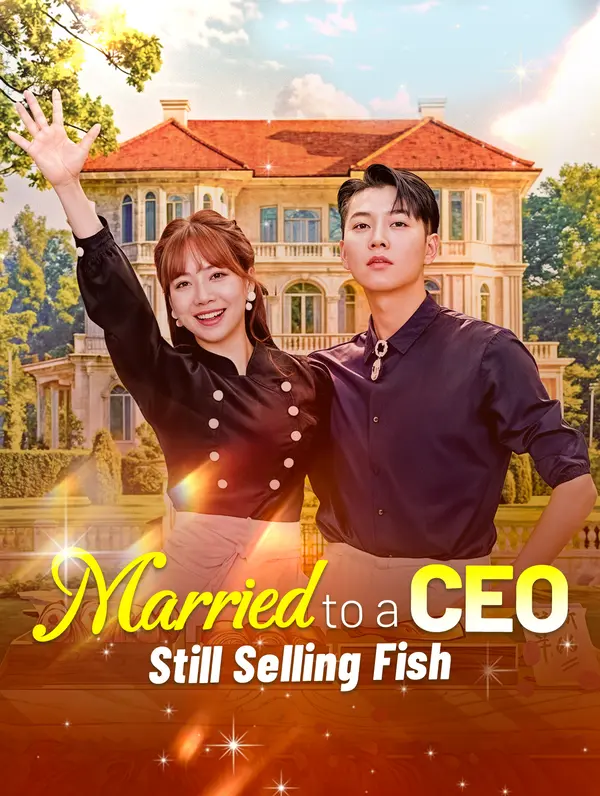 Married to a CEO, Still Selling Fish (2024)