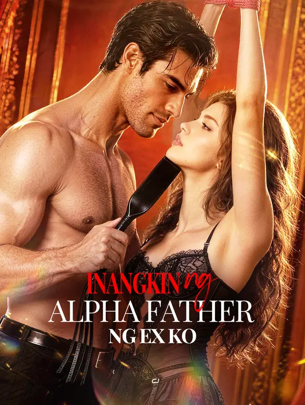 Inangkin ng Alpha Father ng Ex Ko