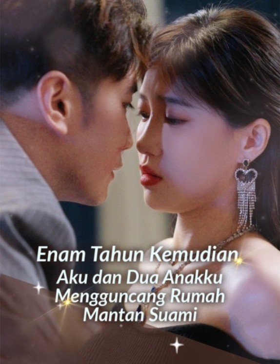 Enam Tahun Kemudian, Aku dan Dua Anakku Mengguncang Rumah Mantan Suami (2024)