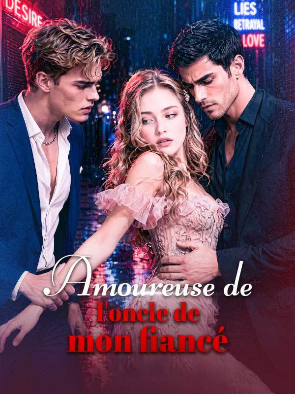 Amoureuse de l'oncle de mon fiancé