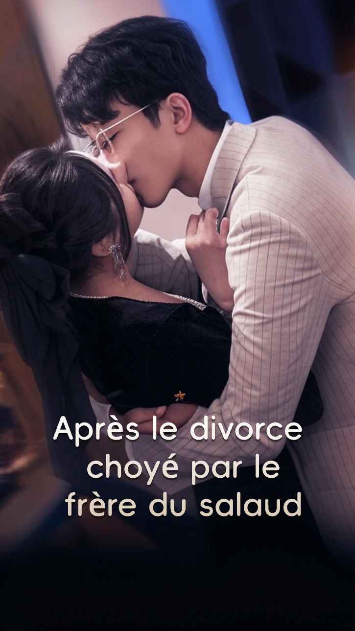 Après le divorce, je suis choyée par le frère de l'homme méprisable