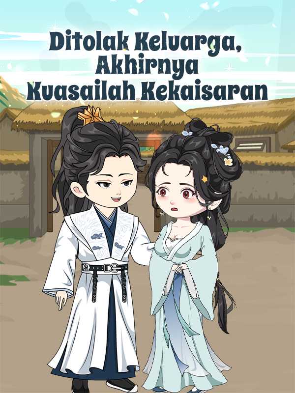 Ditolak Keluarga, Akhirnya Kuasailah Kekaisaran