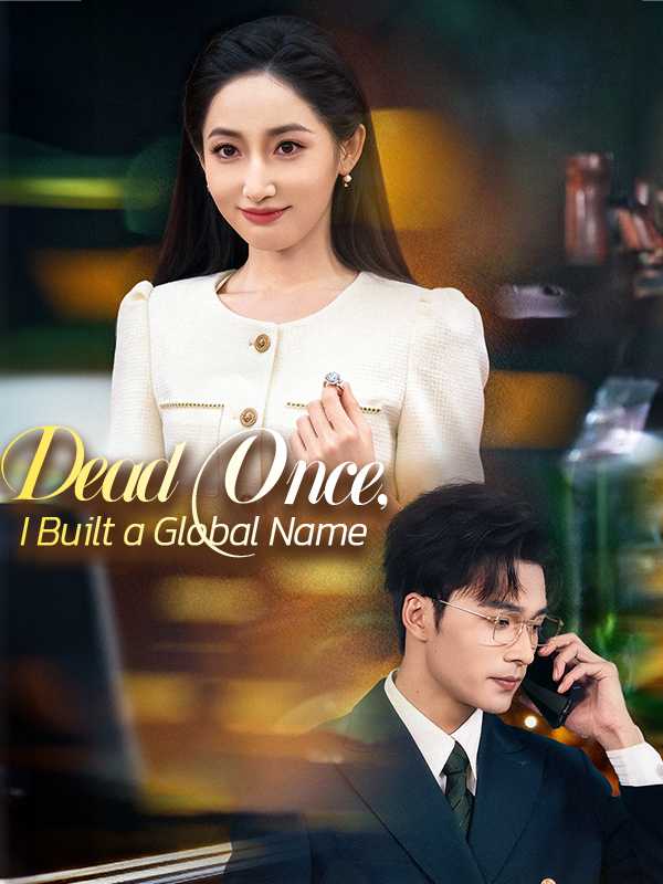 Dead Once, I Built a Global Name