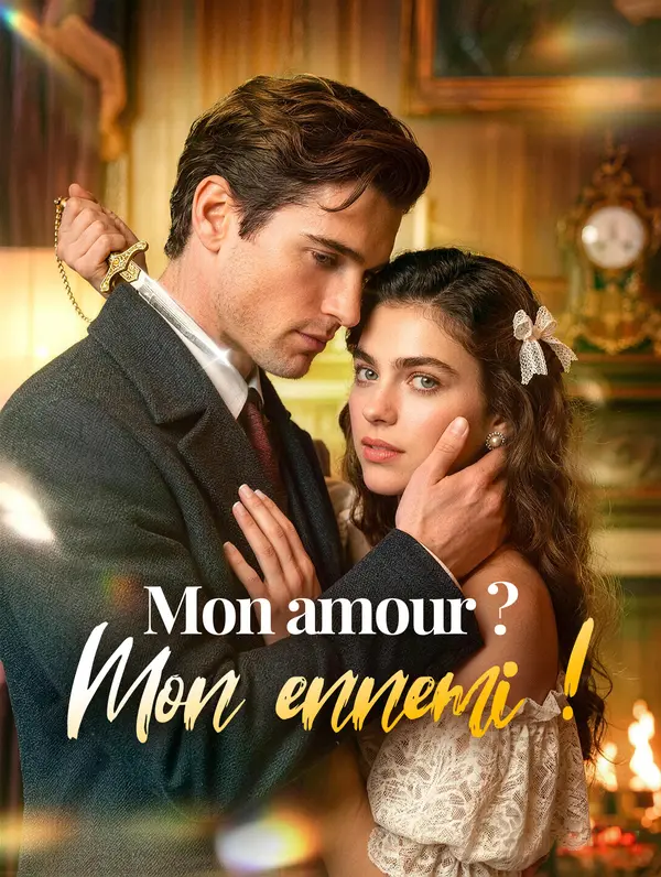 Mon amour ? Mon ennemi !