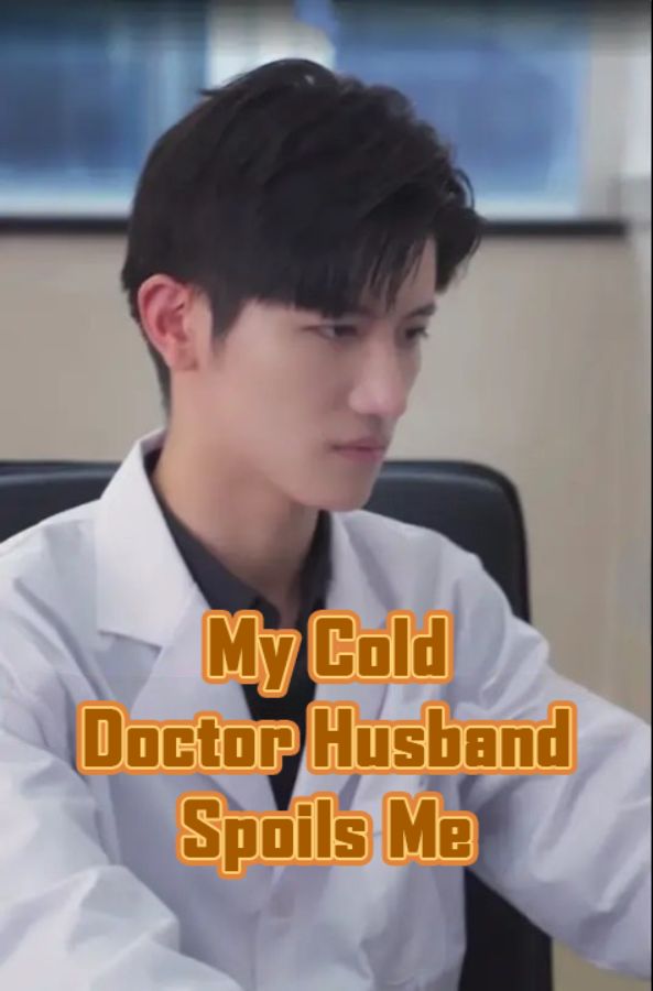 My Cold Doctor Husband Spoils Me (2025)