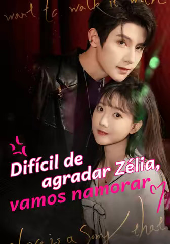 Difícil de agradar Zélia, vamos namorar(Dublado)