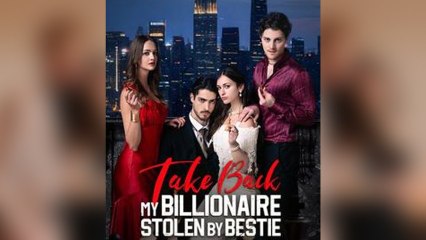 Take Back My Billionaire Stolen By My Bestie 3 (2024)