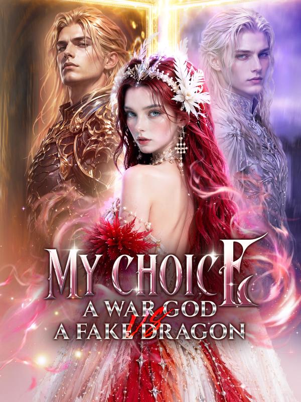 My Choice A War God vs A Fake Dragon
