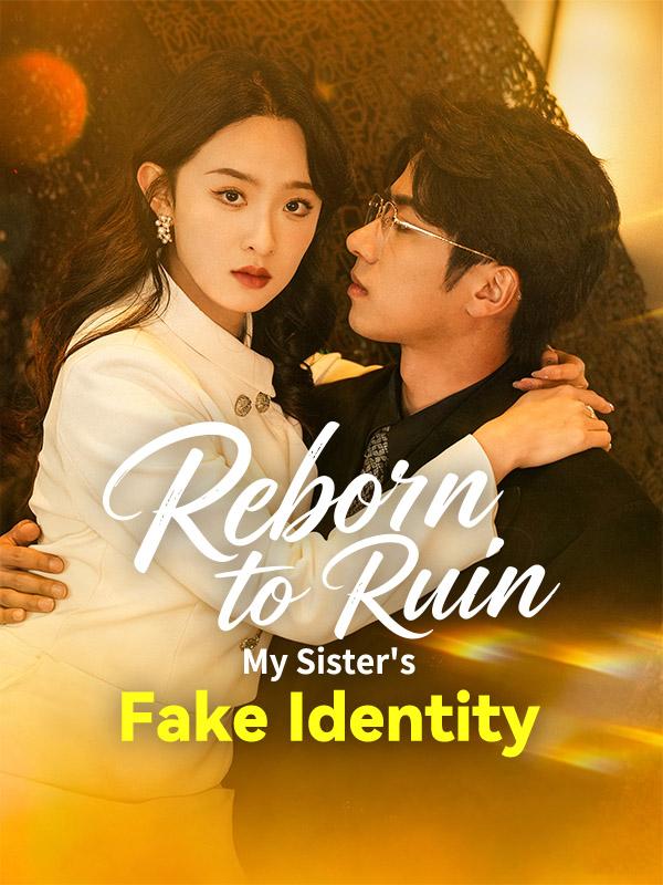 Reborn to Ruin: My Sister's Fake Identity