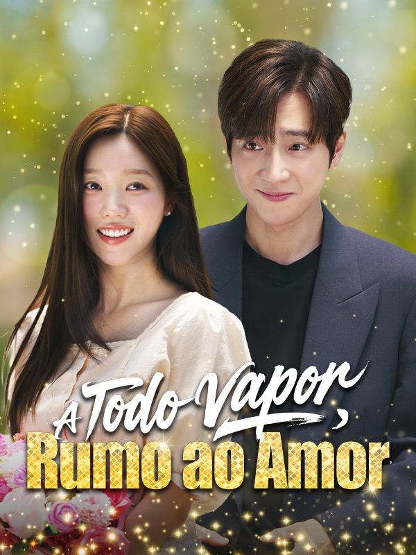 A Todo Vapor, Rumo ao Amor（(Dublado)）